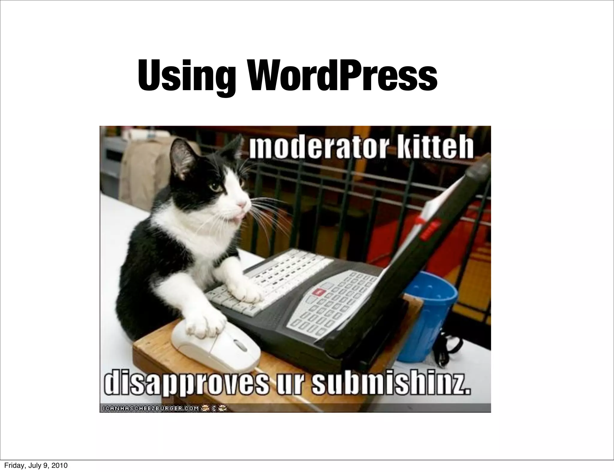 Using WordPress




Friday, July 9, 2010
 