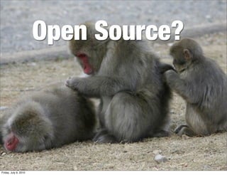 Open Source?




Friday, July 9, 2010
 