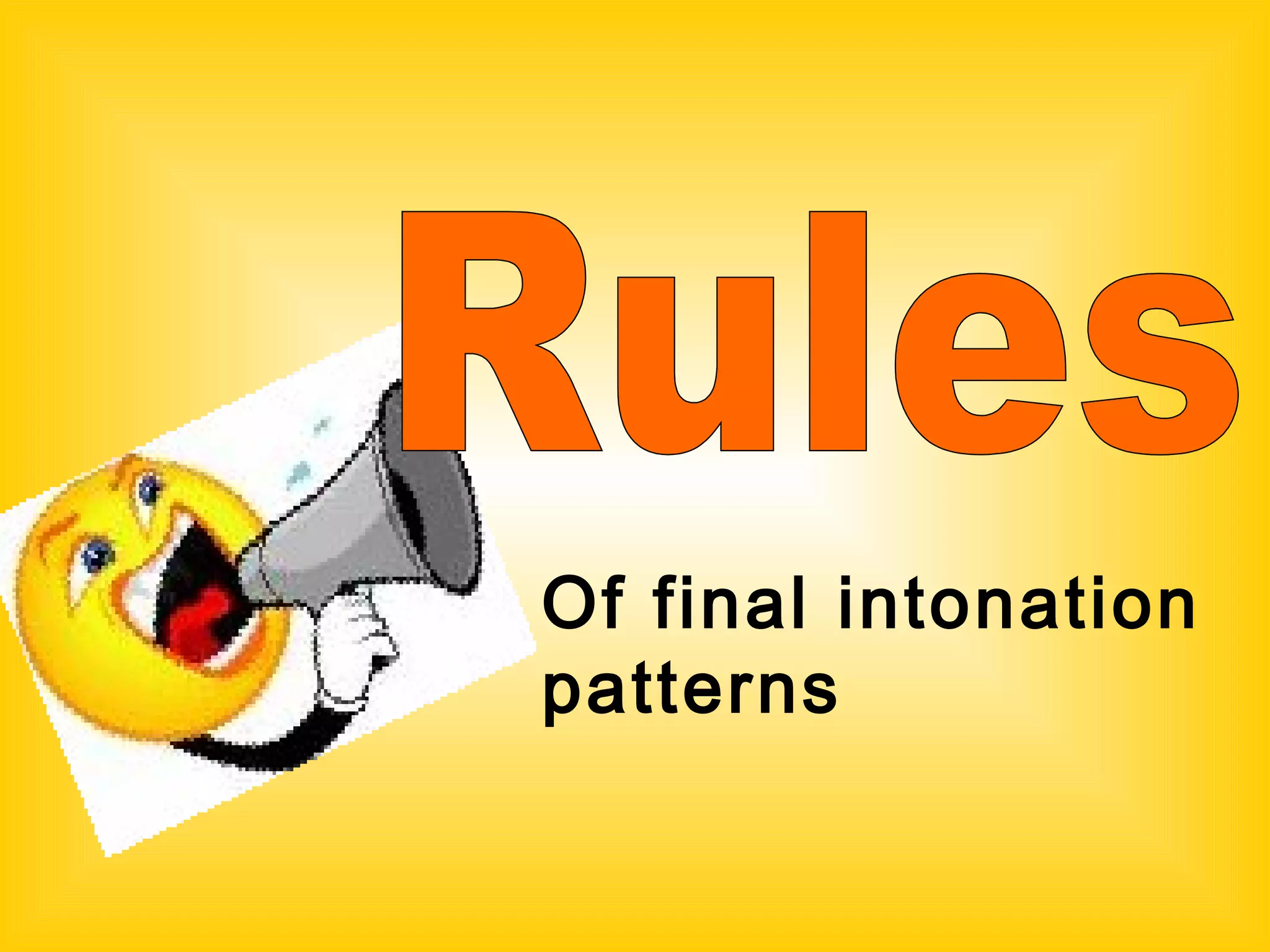 Of final intonation
patterns
 