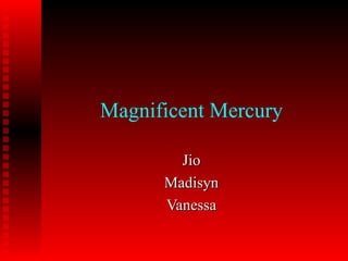 Magnificent Mercury Jio Madisyn Vanessa 