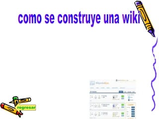 Para crear un wiki, utilizaremos la página Lo primero
que debemos hacer es crear una cuenta que servirá
para identificarnos en la página. Tendremos que
introducir un nombre de usuario (que bien puede ser tu
propio nombre u otro que tú elijas), una contraseña, una
dirección de correo electrónico (a la que te enviarán
un mensaje bienvenida para verificar que la dirección de
correo es correcta) y un nombre para tu wiki. Cuando
pinches en “Join” (para crear tu espacio en wikispaces)
podrás empezar a trabajar en tu wiki
regresar
 