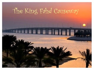 The King Fahd Causeway
 