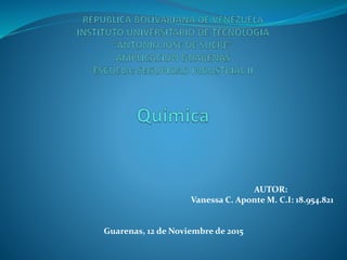AUTOR:
Vanessa C. Aponte M. C.I: 18.954.821
Guarenas, 12 de Noviembre de 2015
 