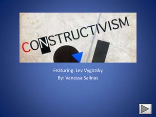 Featuring: Lev Vygotsky
  By: Vanessa Salinas
 