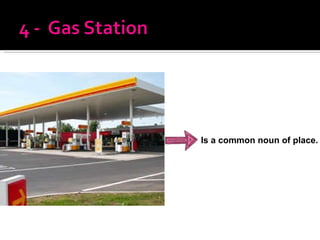 Is a common noun of place. 