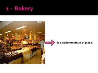 Is a common noun of place. 