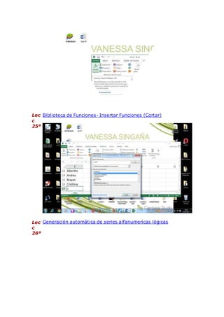 Lec
c
25ª
Biblioteca de Funciones- Insertar Funciones (Cortar)
Lec
c
26ª
Generación automática de series alfanumericas lógicas
 