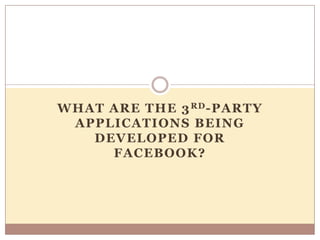 what are the 3rd-party applications being developed for Facebook? 