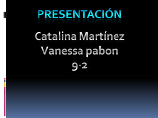 presentación Catalina Martínez Vanessa pabon 9-2 