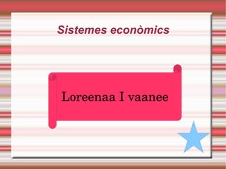Sistemes econòmics Loreenaa I vaanee 