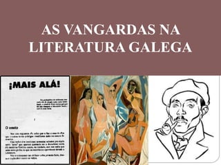 AS VANGARDAS NA
LITERATURA GALEGA
 