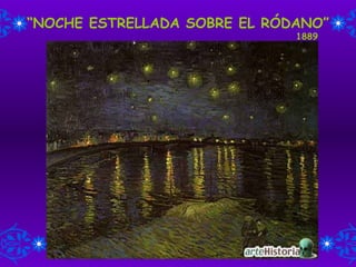 “ NOCHE ESTRELLADA SOBRE EL RÓDANO”   1889 