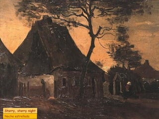 Starry, starry night Noche estrellada 