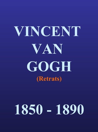 VINCENT  VAN  GOGH (Retrats) 1850 - 1890 