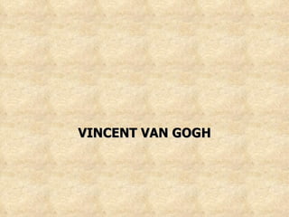 VINCENT VAN GOGH 