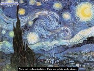 Noite estrelada, estrelada...  Pinte sua paleta azul e cinza... 