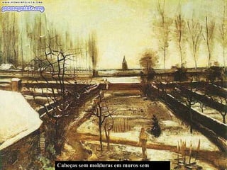 Cabeças sem molduras em muros sem nome...  