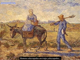 Homens esfarrapados em trajes esfarrapados...  