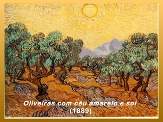 Oliveiras com céu amarelo e sol
             (1889)
 