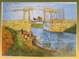 Ponte Langlois em Arles com
Lavadeiras
 