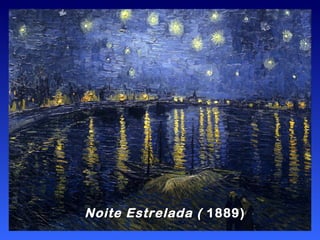 Noite Estrelada ( 1889)
 