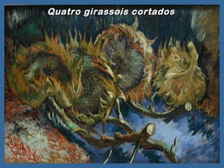 Quatro girassois cortados
 