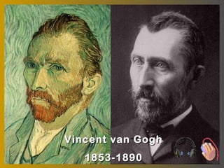 Vincent van Gogh
   1853-1890
 