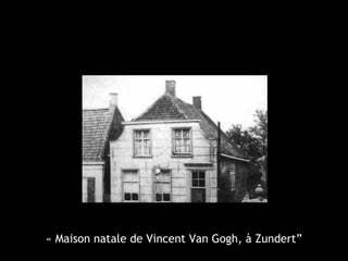 « Maison natale de Vincent Van Gogh, à Zundert”
 