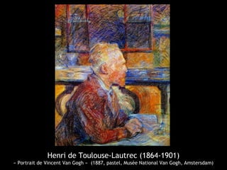 Henri de Toulouse-Lautrec (1864-1901)
« Portrait de Vincent Van Gogh » (1887, pastel, Musée National Van Gogh, Amstersdam)
 