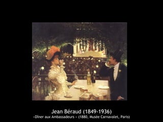 Jean Béraud (1849-1936)
«Dîner aux Ambassadeurs » (1880, Musée Carnavalet, Paris)
 