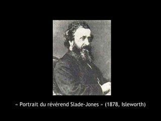 « Portrait du révérend Slade-Jones » (1878, Isleworth)
 