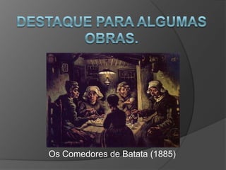 Os Comedores de Batata (1885)
 