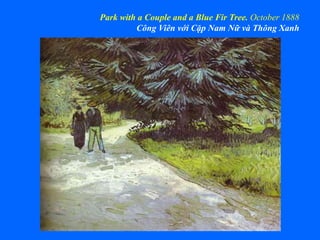 Park with a Couple and a Blue Fir Tree. October 1888
Công Viên với Cặp Nam Nữ và Thông Xanh
 