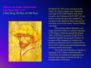 Vincent van Gogh. Self-portrait
with Straw Hat. 1887.
Chân Dung Tự Họa với Mũ Rơm
On March 30, 1853 a boy was born to the
...