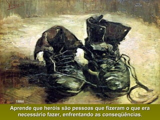 Aprende que heróis são pessoas que fizeram o que eraAprende que heróis são pessoas que fizeram o que era
necessário fazer, enfrentando as conseqüênciasnecessário fazer, enfrentando as conseqüências..
 