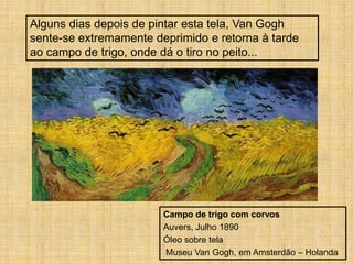 No mês de Maio, deixou a clínica.Foi morar com o seu irmão e próximo do doutor Paul Gachet, que o iria tratar.Este doutor foi retratado num dos seus trabalhos.