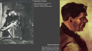 VanGogh
Camponesa a Costurar
Óleo sobre tela, 42.5 x 33.0 cm.
Nuenen: fevereiro, 1885.
Euerbach: coleção Georg Schäfer
Cabeça de Camponês
Óleo sobre tela, 47.0 x 30.0 cm.
Nuenen: fevereiro-março, 1885.
Otterlo: Kröller-Müller Museum.
 