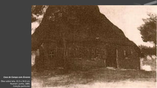 VanGogh
Casa de Campo com Árvores
Óleo sobre tela, 22.5 x 34.0 cm.
Nuenen: junho, 1885.
Coleção particular.
 