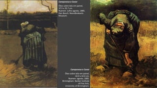 VanGogh
Camponesa a Cavar
Óleo sobre tela em painel,
37.5 x 25.7 cm.
Nuenen: Julho-agosto, 1885.
Den Bosch: Noordbrabants
Museum.
Camponesa a Cavar
Óleo sobre tela em painel,
42.0 x 32.0 cm.
Nuenen: agosto, 1885.
Birmingham: Barber Institute
of Fine Arts,
University of Birmingham.
 