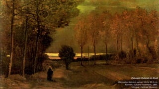VanGogh
Paisagem Outonal em Dusk
Óleo sobre tela em painel, 51.0 x 93.0 cm.
Nuenen: outubro-novembro, 1885.
Utreque: Centraal Museum.
 