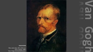 VanGogh
Autorretrato
Óleo sobre tela, 39.5 x 29.5 cm.
Paris: outono, 1886.
Haia: Haags GemeenteMuseum.
 