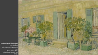 VanGogh
Exterior de Um Restaurante
em Asnières
Óleo sobre tela, 18.5 x 27.0
cm.
Paris: verão, 1887.
Amesterdão: Museu Van
Gogh.
 