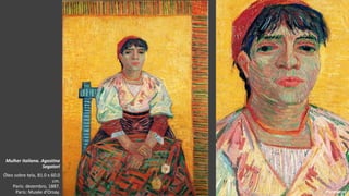 VanGogh
Mulher Italiana. Agostina
Segatori
Óleo sobre tela, 81.0 x 60.0
cm.
Paris: dezembro, 1887.
Paris: Musée d'Orsay. Pormenor
 