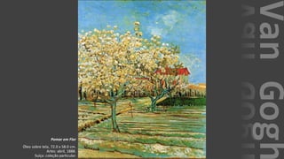 VanGogh
Pomar em Flor
Óleo sobre tela, 72.0 x 58.0 cm.
Arles: abril, 1888.
Suíça: coleção particular.
 