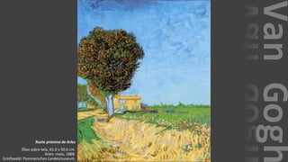 VanGogh
Ruela próximo de Arles
Óleo sobre tela, 61.0 x 50.0 cm.
Arles: maio, 1888.
Greifswald: Pommersches Landesmuseum.
 