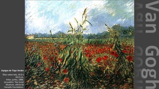 VanGogh
Espigas de Trigo Verdes
Óleo sobre tela, 54.0 x
65.0 cm.
Arles: junho, 1888.
Jerusalém: The Israel
Museum, oferta da
Hanadiv Foundation.
 