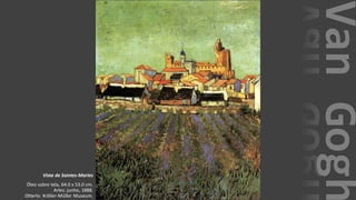 VanGogh
Vista de Saintes-Maries
Óleo sobre tela, 64.0 x 53.0 cm.
Arles: junho, 1888.
Otterlo: Kröller-Müller Museum.
 
