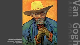 VanGogh
Retrato de Patience Escalier
Óleo sobre tela, 69.0 x 56.0 cm.
Arles: agosto, 1888.
Coleção Niarchos.
 