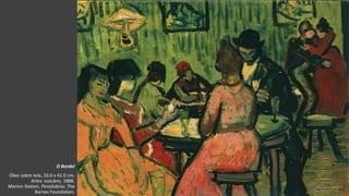 VanGogh
O Bordel
Óleo sobre tela, 33.0 x 41.0 cm.
Arles: outubro, 1888.
Merion Station, Pensilvânia: The
Barnes Foundation.
 