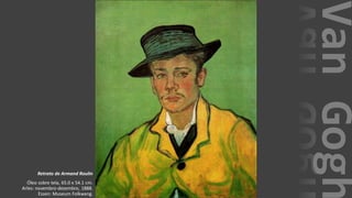 VanGogh
Retrato de Armand Roulin
Óleo sobre tela, 65.0 x 54.1 cm.
Arles: novembro-dezembro, 1888.
Essen: Museum Folkwang.
 